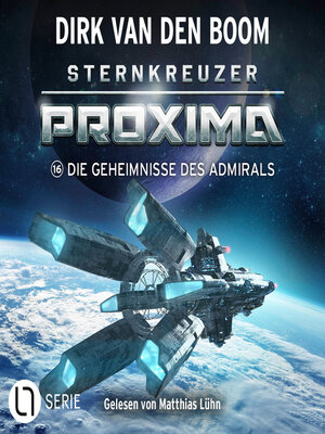 cover image of Die Geheimnisse des Admirals--Sternkreuzer Proxima, Folge 16 (Ungekürzt)